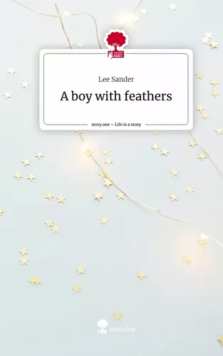 A boy with feathers. Life is a Story - story.one
