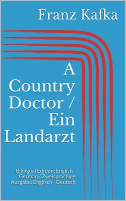 A Country Doctor / Ein Landarzt