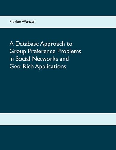 A Database Approach to Group Preference Problems in Social Networks and Geo-Rich Applications