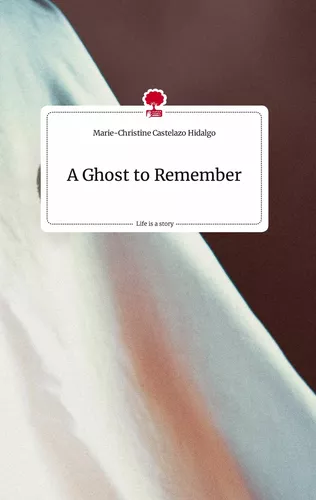 A Ghost to Remember. Life is a Story - story.one