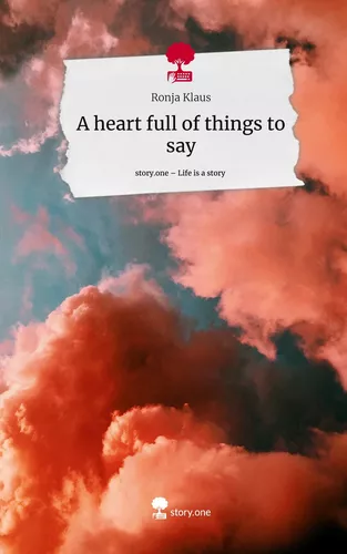 A heart full of things to say. Life is a Story - story.one