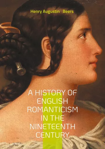 A History of English Romanticism in the Nineteenth Century