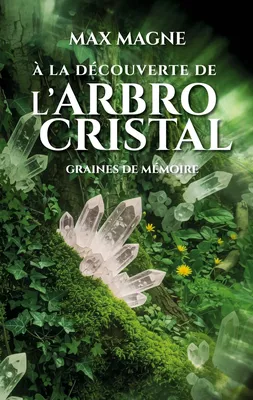 À la découverte de l'Arbrocristal