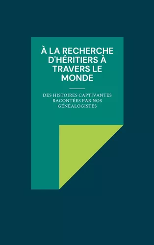 À la recherche d'héritiers à travers le monde
