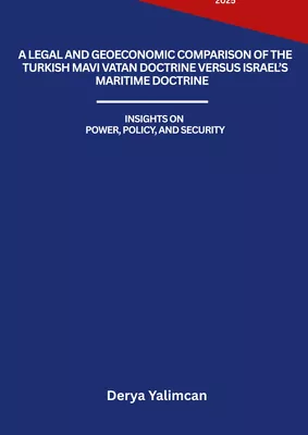 A Legal and Geoeconomic Comparison of the Turkish Mavi Vatan Doctrine versus Israels Maritime Doctrine