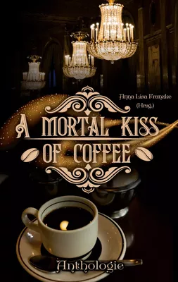 A Mortal Kiss Of Coffee