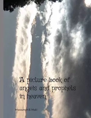 A picture book of Angels and Prophets in Heaven
