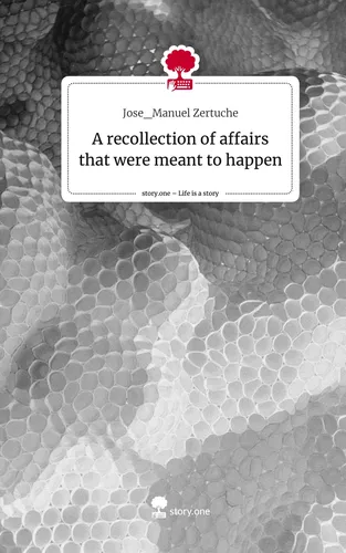 A recollection of affairs that were meant to happen. Life is a Story - story.one