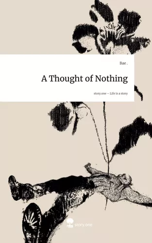 A Thought of Nothing. Life is a Story - story.one