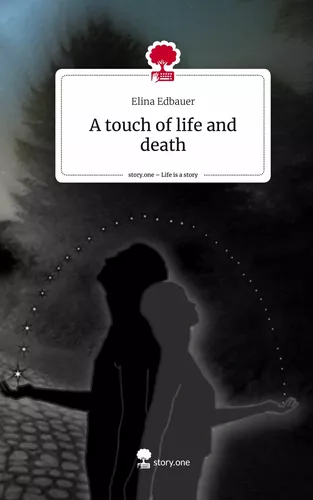 A touch of life and death. Life is a Story - story.one