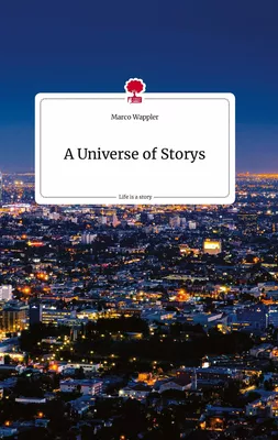 A Universe of Storys. Life is a Story - story.one