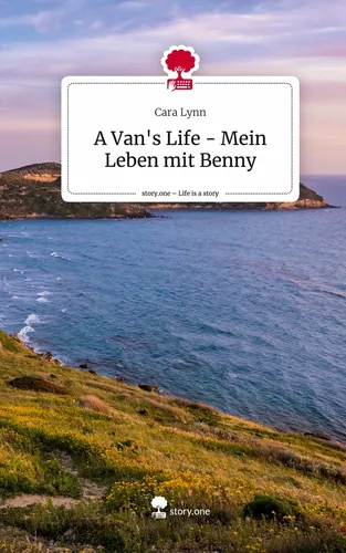 A Van's Life - Mein Leben mit Benny. Life is a Story - story.one