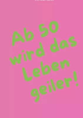 Ab 50 wird das Leben geiler!