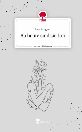 Ab heute sind sie frei. Life is a Story - story.one