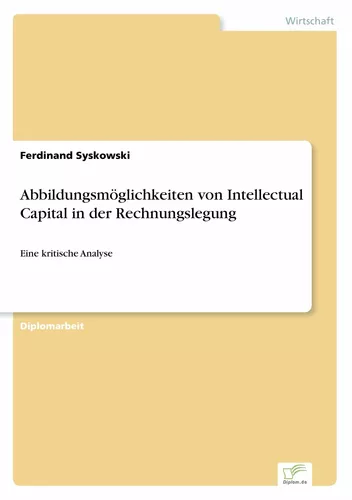 Abbildungsmöglichkeiten von Intellectual Capital in der Rechnungslegung