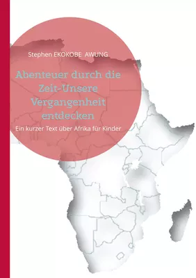 Abenteuer durch die Zeit-Unsere Vergangenheit entdecken