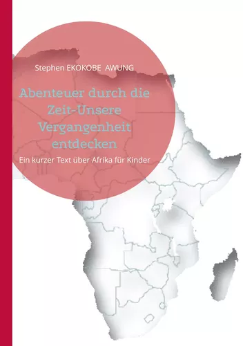 Abenteuer durch die Zeit-Unsere Vergangenheit entdecken