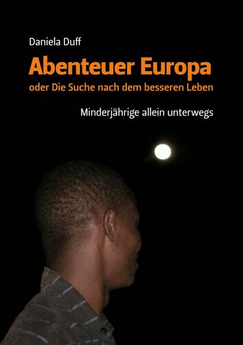 Abenteuer Europa oder Die Suche nach dem besseren Leben