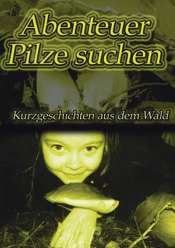 Abenteuer Pilze suchen