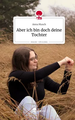 Aber ich bin doch deine Tochter. Life is a Story - story.one