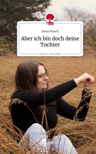 Aber ich bin doch deine Tochter. Life is a Story - story.one