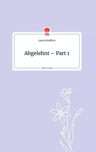 Abgelehnt - Part 1. Life is a Story - story.one
