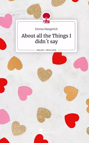 About all the Things I didn´t say. Life is a Story - story.one