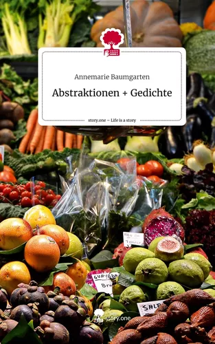 Abstraktionen +                                       Gedichte. Life is a Story - story.one