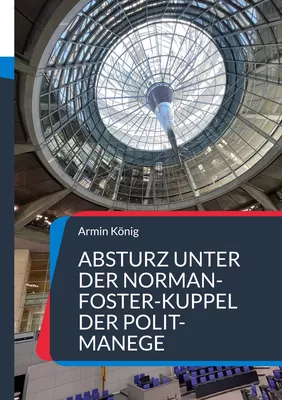 Absturz unter der Norman-Foster-Kuppel der Polit-Manege