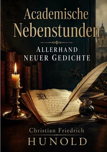 Academische Nebenstunden allerhand neuer Gedichte