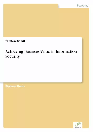 Achieving Business Value in Information Security