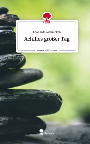 Achilles großer Tag. Life is a Story - story.one