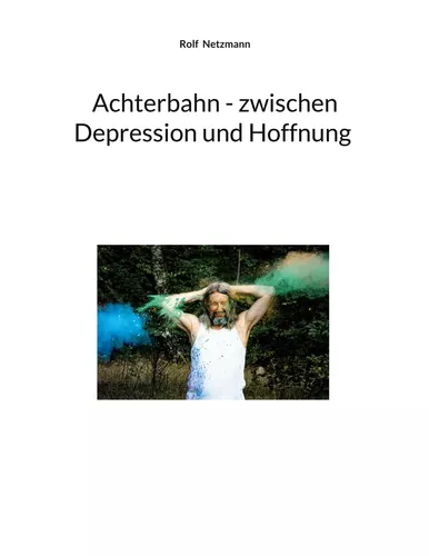 Achterbahn - zwischen Depression und Hoffnung