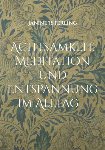 Achtsamkeit, Meditation und  Entspannung im Alltag