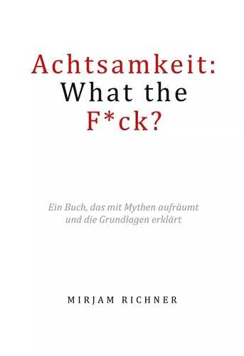 Achtsamkeit: What the Fuck?