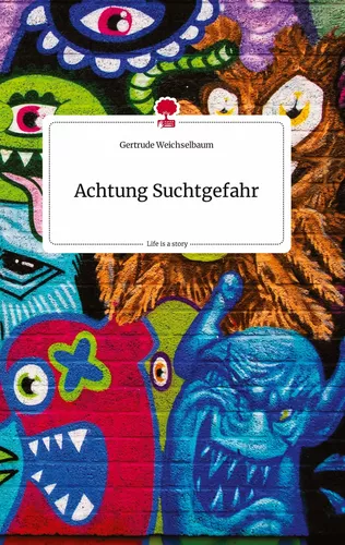 Achtung Suchtgefahr. Life is a Story - story.one