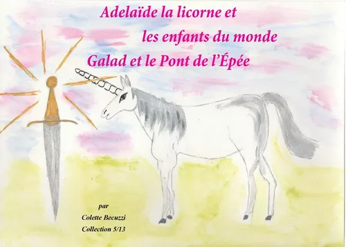 Adélaïde la licorne et les enfants du monde - Galad et le Pont de l'Epée