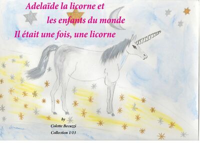 Adélaïde la licorne et les enfants du monde - Il était une fois, une licorne