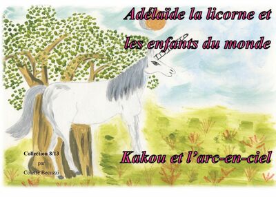 Adélaïde la licorne et les enfants du monde - Kakou et l'arc en ciel