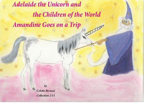 Adelaide the Unicorn and the Children of the World - Amandine Goes on a Trip