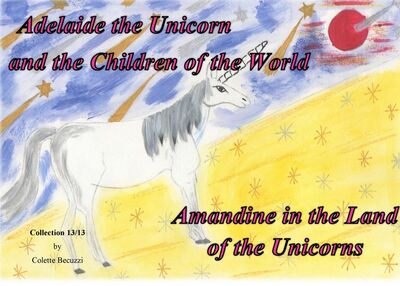 Adelaide the Unicorn and the Children of the World - Amandine in the Land of the Unicorns