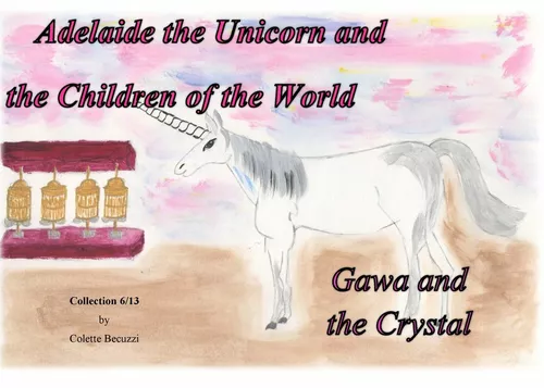 Adelaide the Unicorn and the Children of the World - Gawa and the Crystal