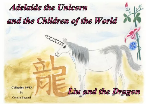 Adelaide the Unicorn and the Children of the World - Liu and the Dragon