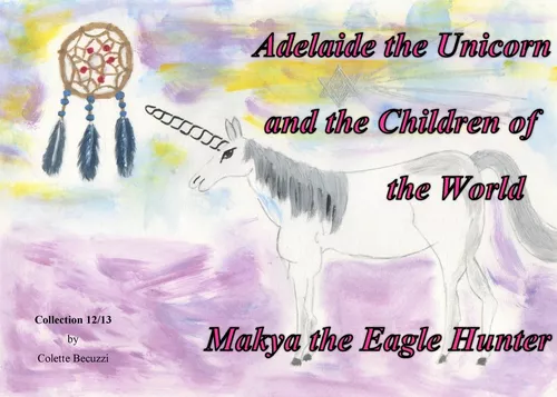 Adelaide the Unicorn and the Children of the World - Makya the Eagle Hunter