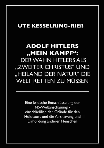 Adolf Hitler "Mein Kampf": Der Wahn Hitlers als "zweiter Christus" und "Heiland der Natur" die Welt retten zu müssen