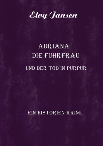 Adriana die Fuhrfrau und der Tod in purpur