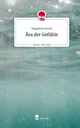 Ära der Gefühle. Life is a Story - story.one