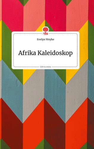 Afrika Kaleidoskop. Life is a Story