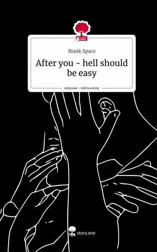 After you - hell should be easy. Life is a Story - story.one