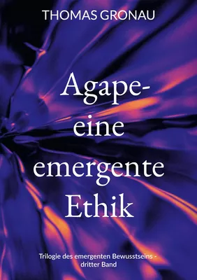 Agape - eine emergente Ethik